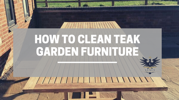 How to clean teak garden furniture.